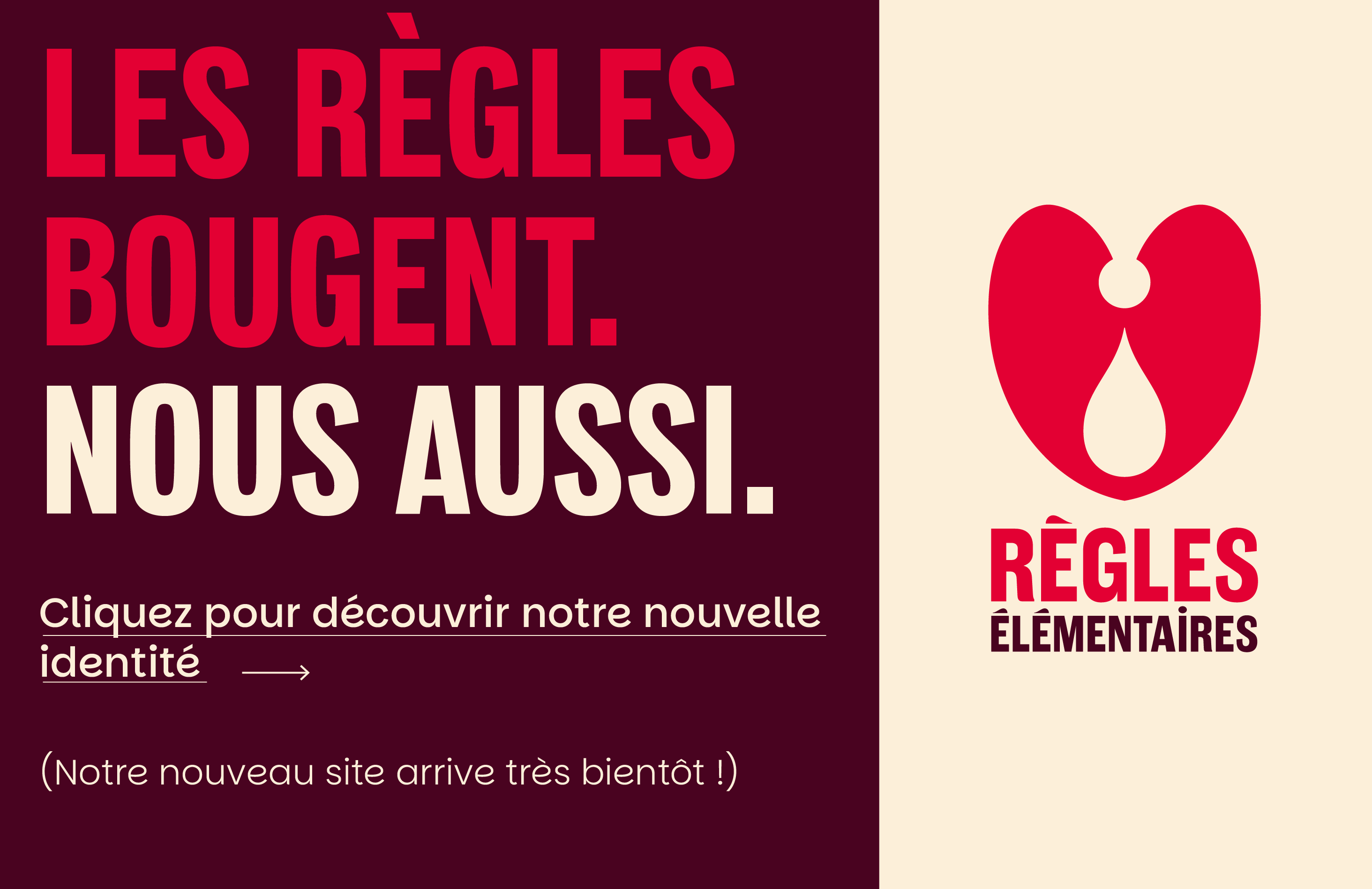 Les règles bougent. Nous aussi. Cliquez pour découvrir notre nouvelle identité.