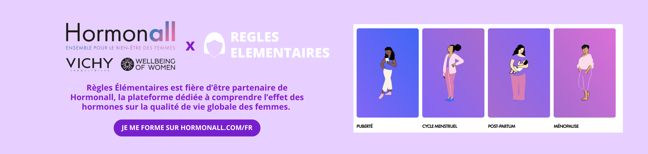 Règles Elémentaires est fière d'être partenaire de Hormonall, la plateforme dédiée à comprendre l'effet des hormones sur la qualité de vie globale des femmes. Se former sur Hormonall.com
